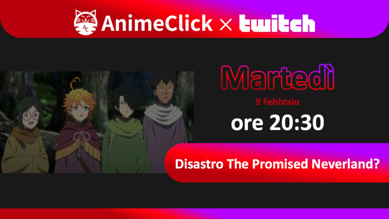 AnimeClick su Twitch: Disastro The Promised Neverland? AnimeClick su Twitch: Disastro The Promised Neverland?